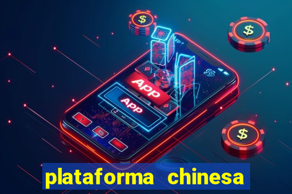 plataforma chinesa de jogo